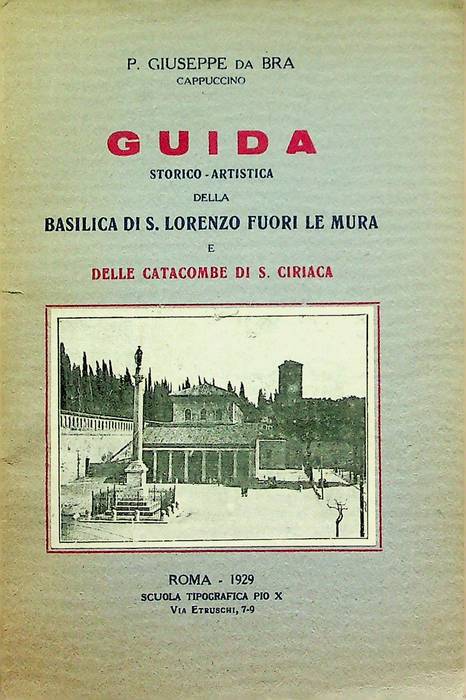 Guida storico-artistica della basilica di S. Lorenzo fuori le mura e delle catacombe di S. Ciriaca.