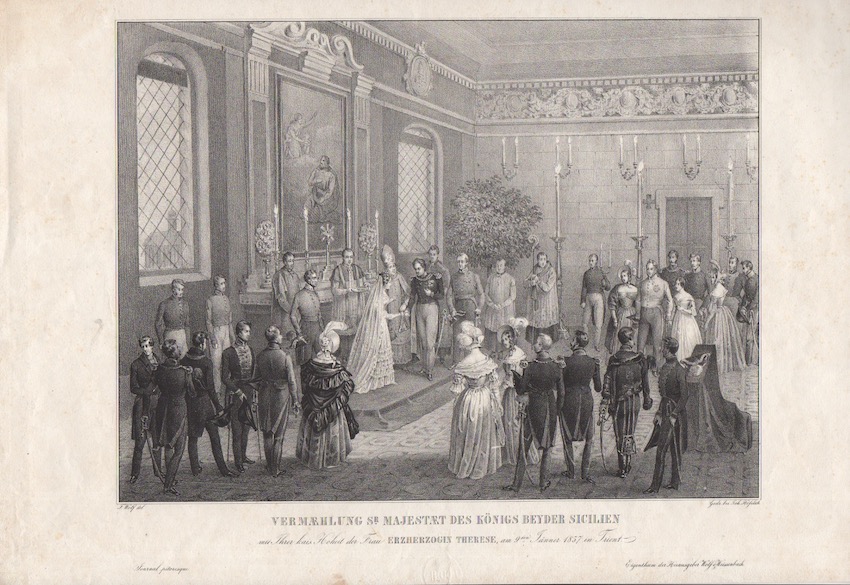 Vermaehlung Sr. Majestaet des Königs beyder Sicilien (Ferdinand II.) mit Ihrer kais. Hoheit der Frau Erzherzogin Therese (Maria Theresia von Österreich) am 9.ten Jänner 1837 in Trient.