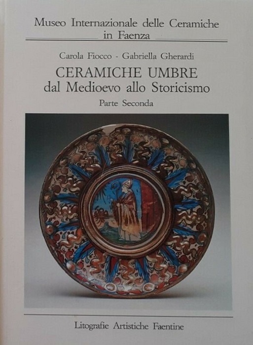 Ceramiche umbre dal Medioevo allo storicismo: 2. Gubbio, altri centri, lo storicismo.