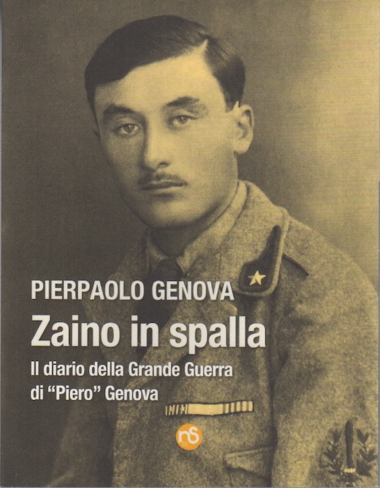Zaino in spalla: diario della Grande Guerra del caporale del Regio Esercito Italiano,  Genova giovanni Pietro Cesare, 