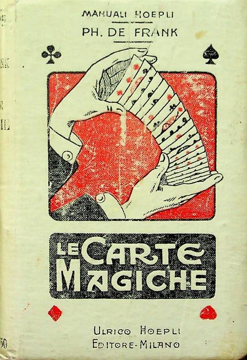 Le carte magiche: manuale pei dilettanti di giuochi di destrezza e di calcolo.