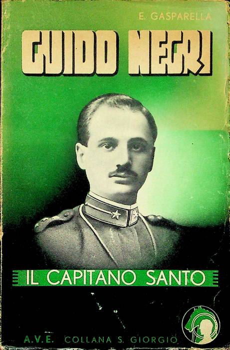 Guido Negri, il capitano santo: studio su la vita e gli scritti.