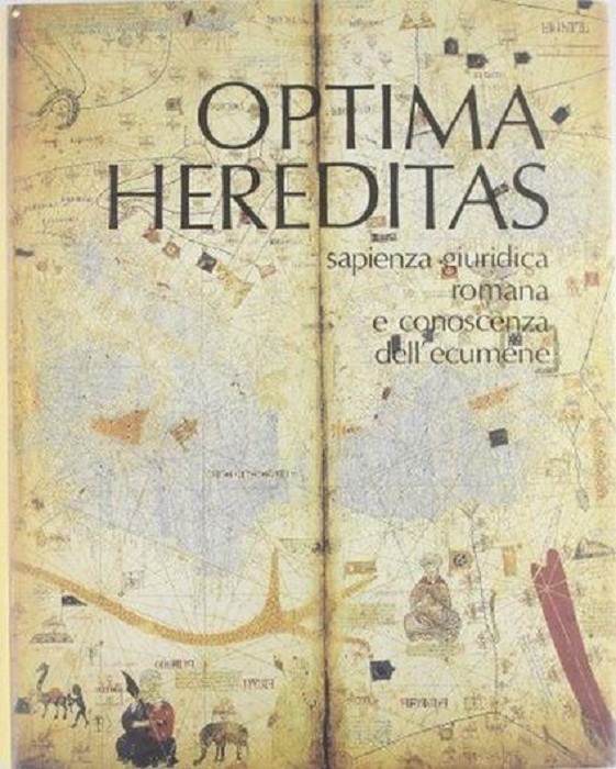 Optima Hereditas: sapienza giuridica romana e conoscenza dell'ecumene.