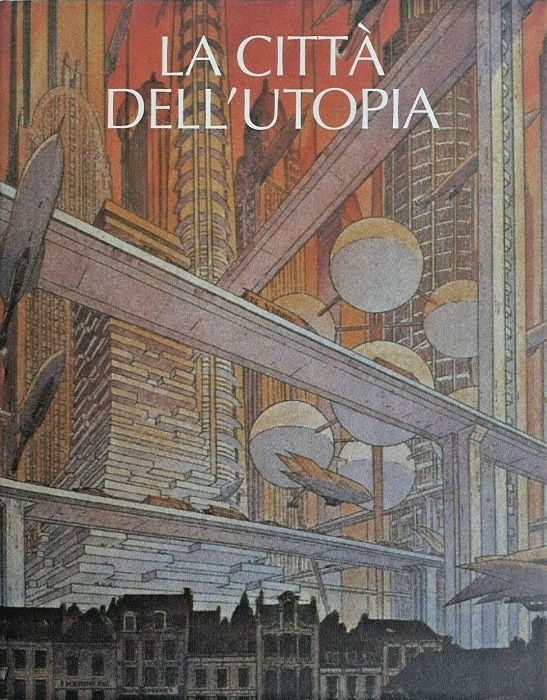 La città dell'utopia: dalla città ideale alla città del terzo millennio.