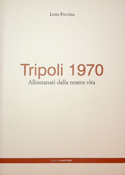 Tripoli 1970: allontanati dalla nostra vita.
