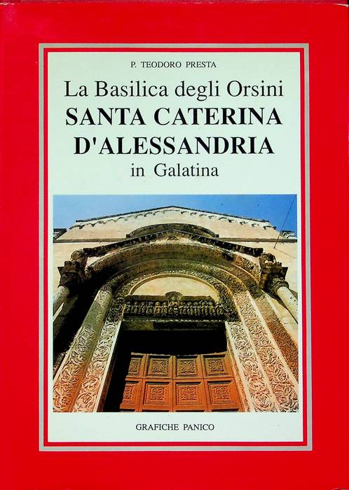 La basilica degli Orsini: Santa Caterina d'Alessandria in Galatina.