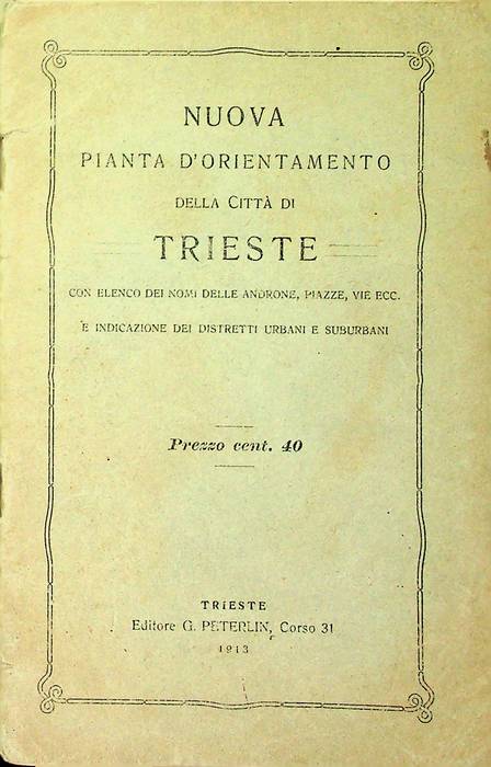 Nuova pianta d'orientamento della città di Trieste: con elenco dei nomi delle androne, piazze, vie ecc. e indicazione dei distretti urbani e suburbani.