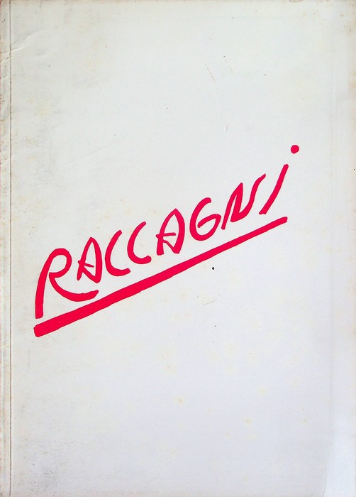 Andrea Raccagni: la dialettica degli opposti dal '46 al 1978: Esse Arte, Roma via del Babuino, 114, 25 novembre 1978 - 10 gennaio 1979.
