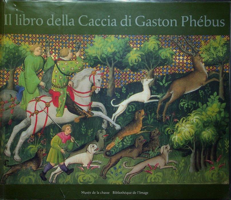 Il libro della caccia di Gaston Phébus.