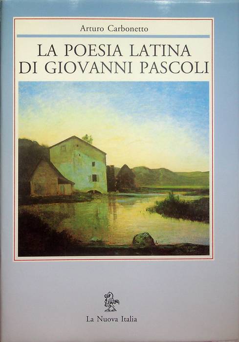 La poesia latina di Giovanni Pascoli: testo e traduzione integrale.