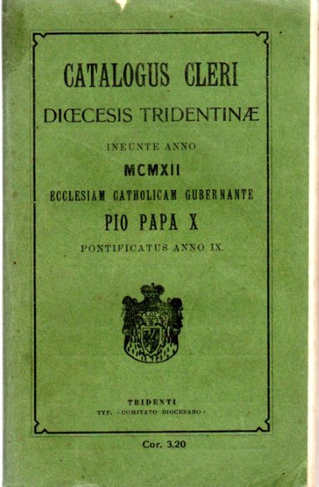 Catalogus Cleri Diocesis Tridentinae ineunte anno MCMXII Ecclesiam Catholicam Gubernante Pio Papa X Pontificatus anno IX.