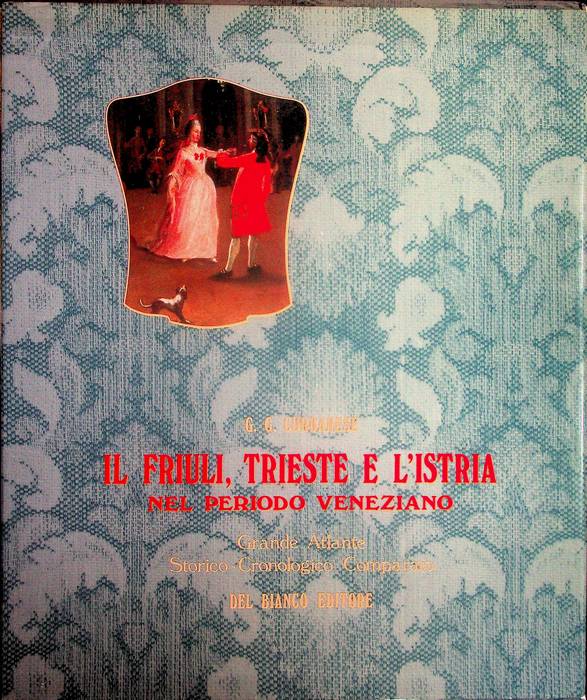 Il Friuli, Trieste e l'Istria nel periodo veneziano.