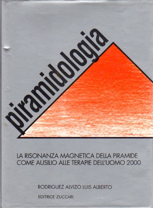 Piramidologia: la risonanza magnetica della piramide come ausilio alle terapie dell'uomo 2000.