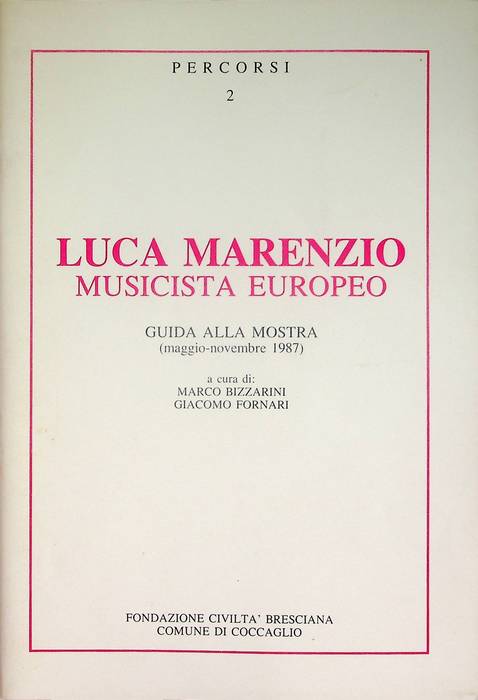 Luca Marenzio: musicista europeo: guida alla mostra, maggio-novembre 1987.