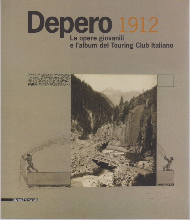 Depero 1912: le opere giovanili e l'album del Touring club italiano.