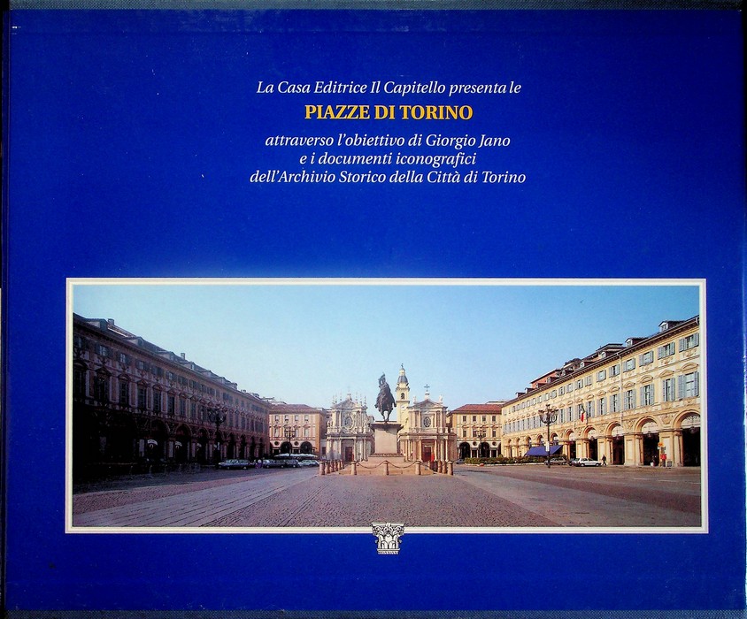 Piazze di Torino nelle immagini di Giorgio Jano.