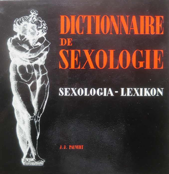 Dictionnaire de sexologie: sexologia-lexikon: sexologie générale, sexualité, contre-sexualité, érotisme, érotologie, bibliographie universelle.