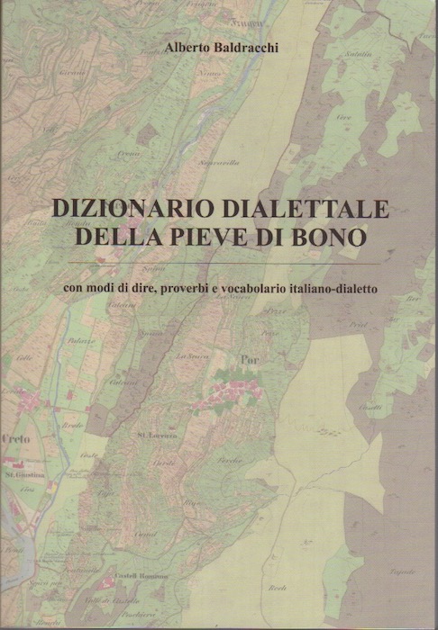 Dizionario dialettale della Pieve di Bono: con modi di dire, proverbi e vocabolario italiano-dialetto.