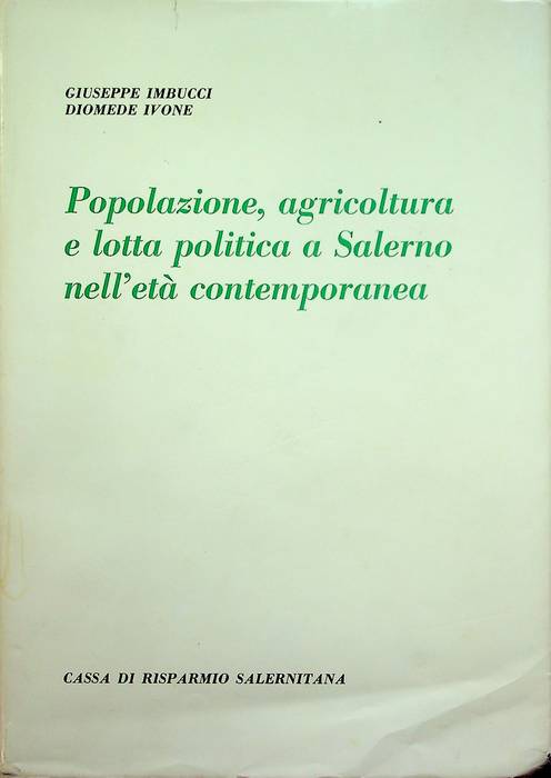 Popolazione, agricoltura e lotta politica a Salerno nell'età contemporanea.